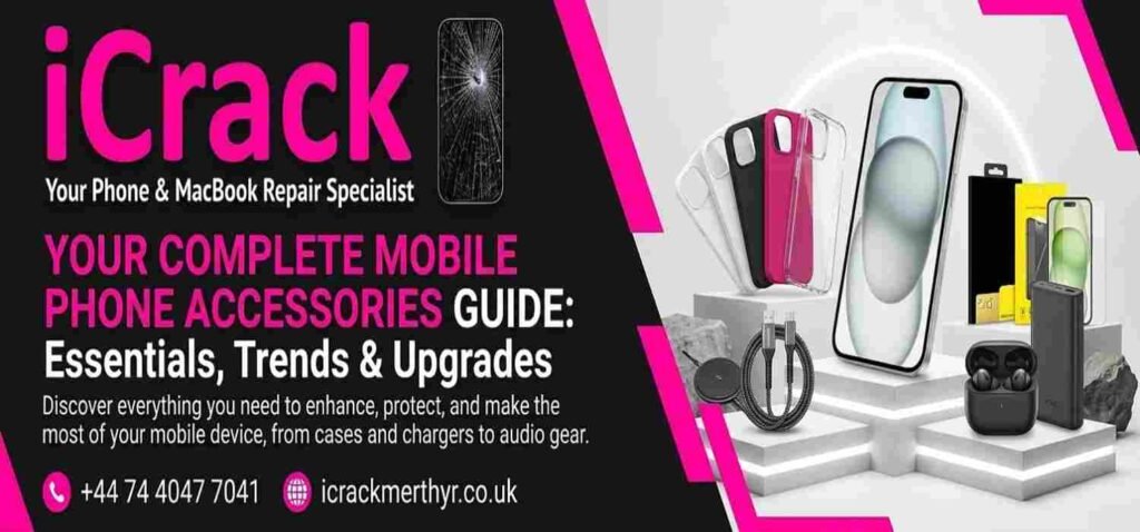 Mobile Phone Accessories Guide: Chargers, Cables, Cases, Screen Protectors and More